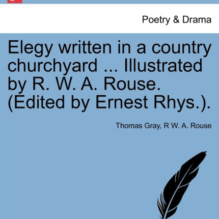 Elegy written in a country churchyard  Illustrated by R W A Rouse Edited by Ernest Rhys