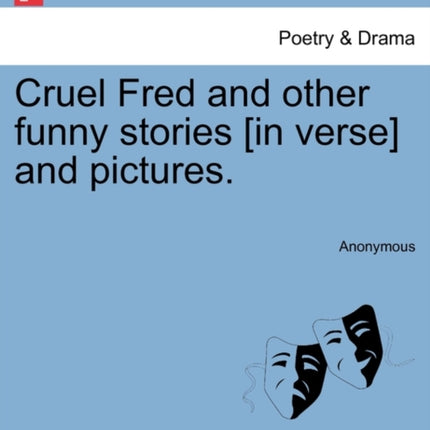 Cruel Fred and other funny stories in verse and pictures