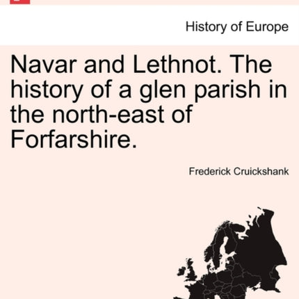 Navar and Lethnot The history of a glen parish in the northeast of Forfarshire