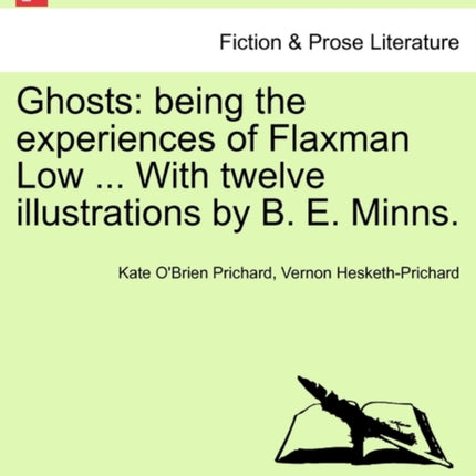 Ghosts being the experiences of Flaxman Low  With twelve illustrations by B E Minns