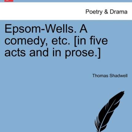 EpsomWells A comedy etc in five acts and in prose
