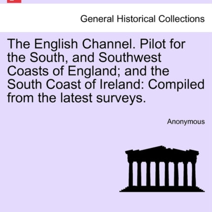The English Channel Pilot for the South and