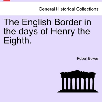 The English Border in the days of Henry the Eighth