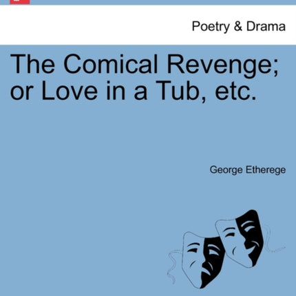 The Comical Revenge or Love in a Tub etc
