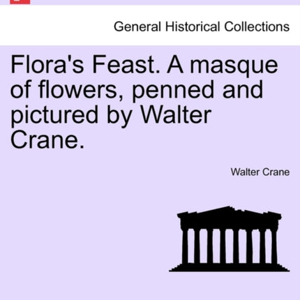 Floras Feast A masque of flowers penned and