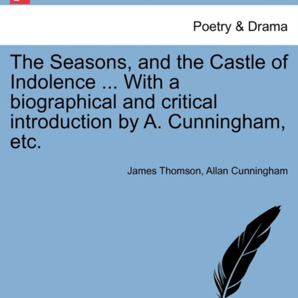 The Seasons and the Castle of Indolence  With a biographical and critical introduction by A Cunningham etc