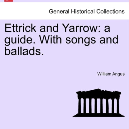 Ettrick and Yarrow a guide With songs and ballads