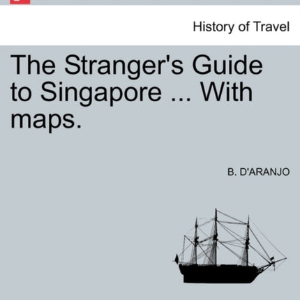 The Strangers Guide to Singapore  With maps