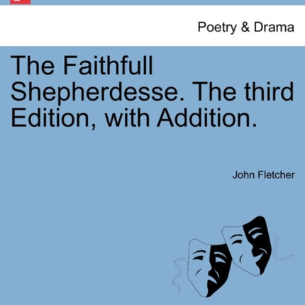 The Faithfull Shepherdesse The third Edition with Addition