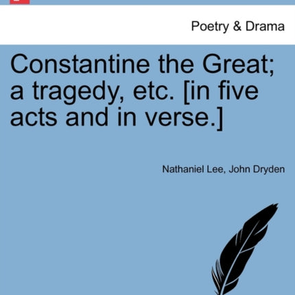 Constantine the Great a tragedy etc in five acts and in verse