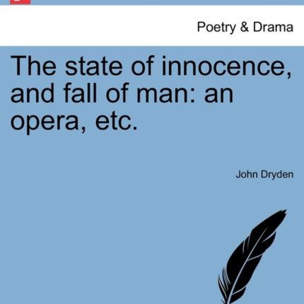 The state of innocence and fall of man an opera etc