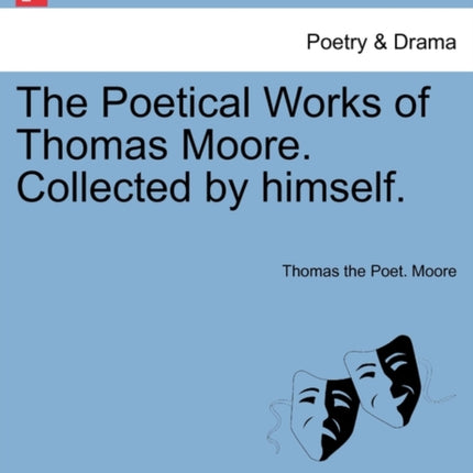 The Poetical Works of Thomas Moore Collected by himself