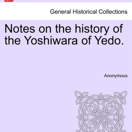 Notes on the history of the Yoshiwara of Yedo