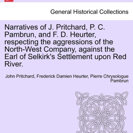 Narratives of J Pritchard P C Pambrun and F D