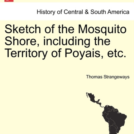 Sketch of the Mosquito Shore including the Territory of Poyais etc