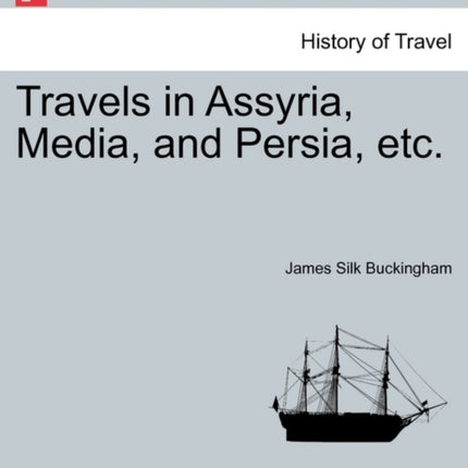 Travels in Assyria Media and Persia etc