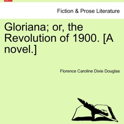 Gloriana Or the Revolution of 1900. A Novel.