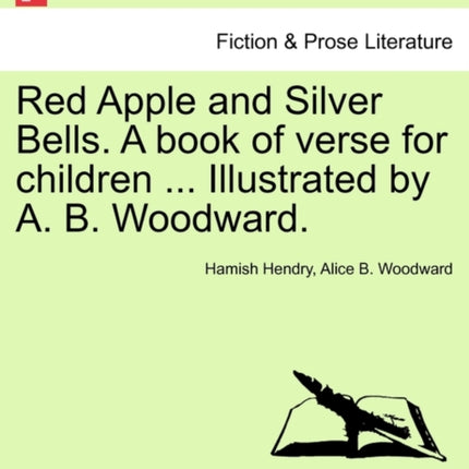 Red Apple and Silver Bells A book of verse for children  Illustrated by A B Woodward