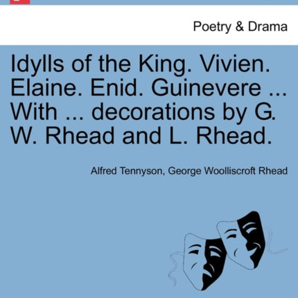 Idylls of the King Vivien Elaine Enid Guinevere  With  decorations by G W Rhead and L Rhead