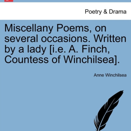 Miscellany Poems on several occasions Written by a lady ie A Finch Countess of Winchilsea