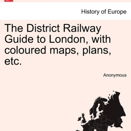 The District Railway Guide to London with coloured maps plans etc