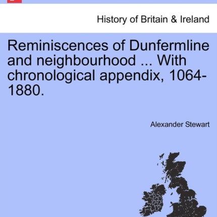 Reminiscences of Dunfermline and neighbourhood  With chronological appendix 10641880