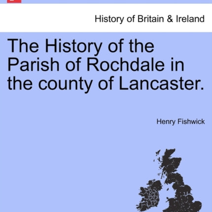 The History of the Parish of Rochdale in the county of Lancaster