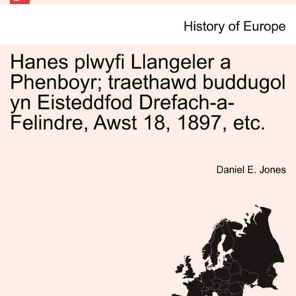 Hanes plwyfi Llangeler a Phenboyr traethawd buddugol yn Eisteddfod DrefachaFelindre Awst 18 1897 etc