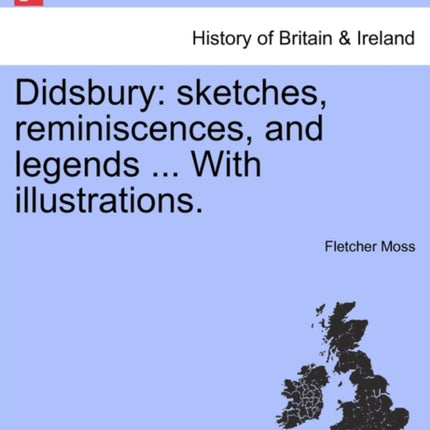 Didsbury sketches reminiscences and legends  With illustrations