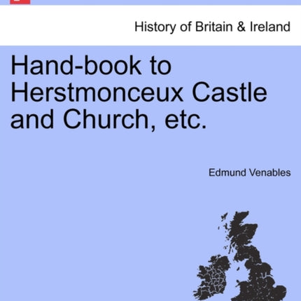 Handbook to Herstmonceux Castle and Church etc