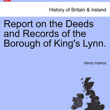 Report on the Deeds and Records of the Borough of Kings Lynn