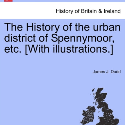 The History of the urban district of Spennymoor etc With illustrations
