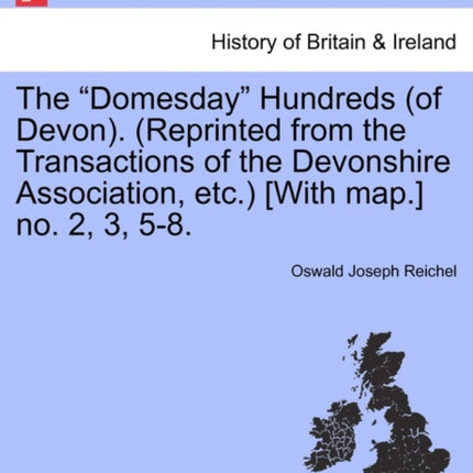 The Domesday Hundreds of Devon Reprinted from the Transactions of the Devonshire Association etc With map no 2 3 58