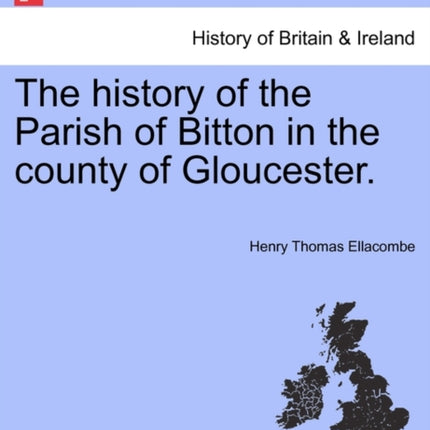 The history of the Parish of Bitton in the county of Gloucester