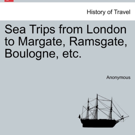 Sea Trips from London to Margate Ramsgate Boulogne etc