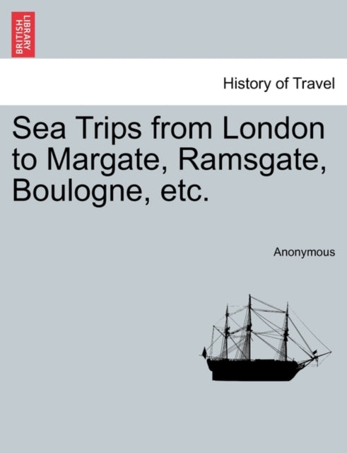 Sea Trips from London to Margate Ramsgate Boulogne etc