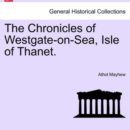 The Chronicles of WestgateonSea Isle of Thanet