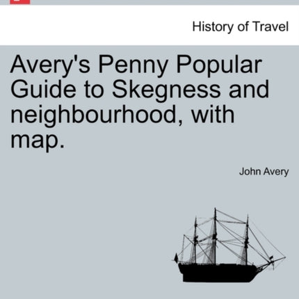 Averys Penny Popular Guide to Skegness and neighbourhood with map