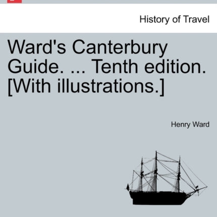 Wards Canterbury Guide  Tenth edition With illustrations