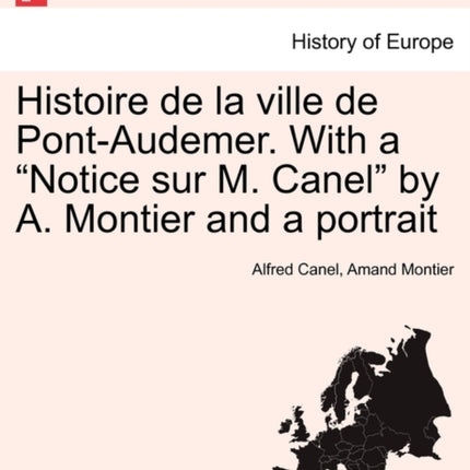 Histoire de la ville de PontAudemer With a Notice