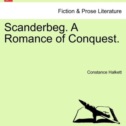 Scanderbeg A Romance of Conquest