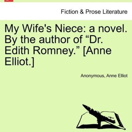 My Wifes Niece a novel By the author of Dr Edith Romney Anne Elliot