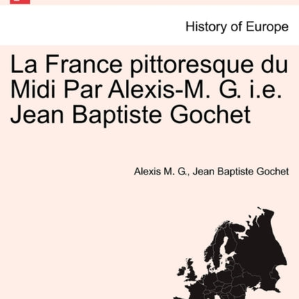 La France pittoresque du Midi Par AlexisM G ie