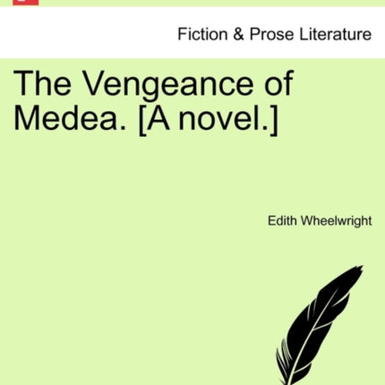 The Vengeance of Medea A novel