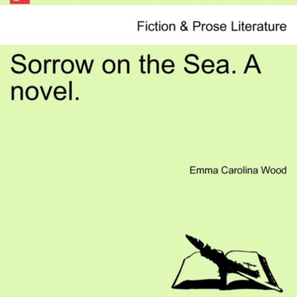 Sorrow on the Sea A novel Vol III