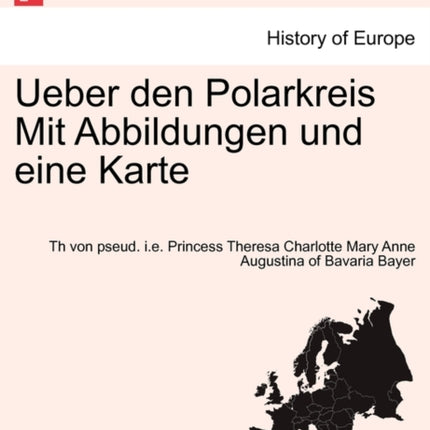 Ueber den Polarkreis Mit Abbildungen und eine Karte