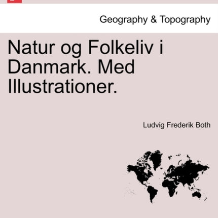 Natur og Folkeliv i Danmark Med Illustrationer