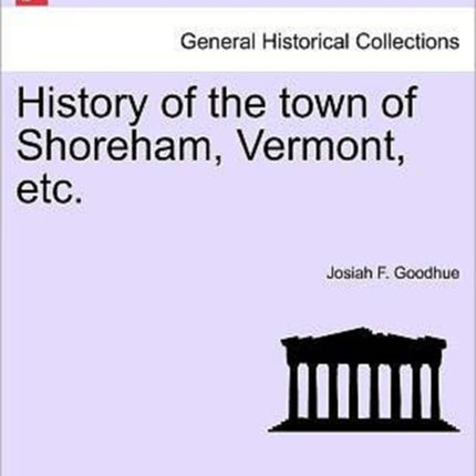 History of the town of Shoreham Vermont etc