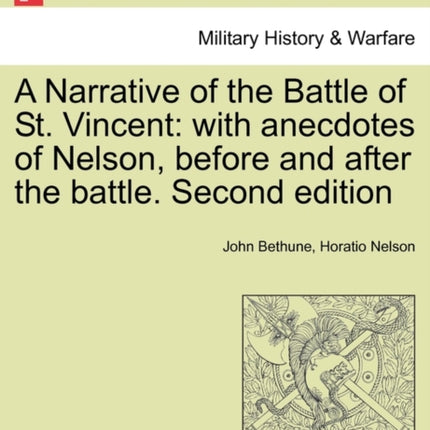 A Narrative of the Battle of St Vincent With Anecdotes of Nelson Before and After the Battle Second Edition