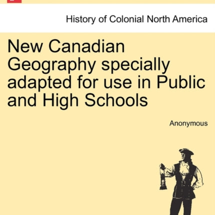 New Canadian Geography specially adapted for use in Public and High Schools